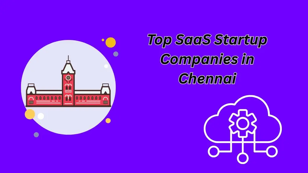 Top SaaS Startup Companies in Chennai